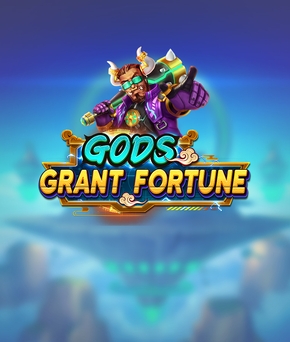 GODS GRANT FORTUNE