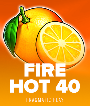 Fire Hot 40