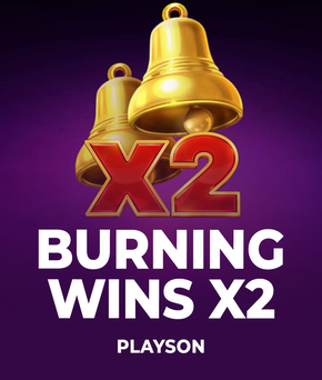 Burning Wins x2